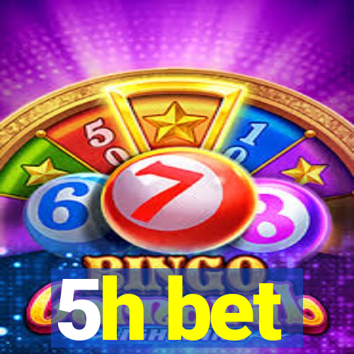 5h bet